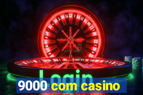 9000 com casino